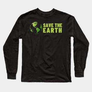Save The Earth, Save The Planet Long Sleeve T-Shirt